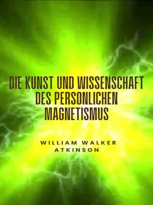 cover image of Die Kunst und Wissenschaft des persönlichen Magnetismus (übersetzt)